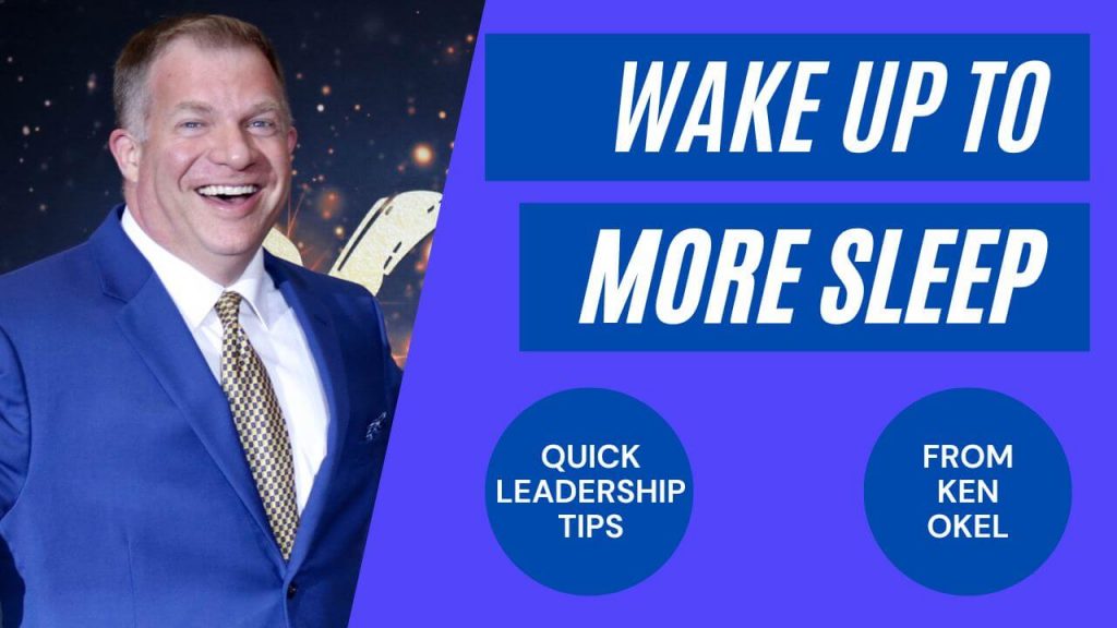 Sleep Tips For Busy Leaders, Ken Okel, Keynote Speaker Orlando Florida Miami