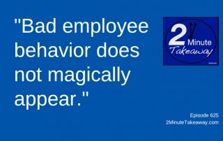 Prevent Bad Employee Behavior, 2 Minute Takeaway Podcast 625, Ken Okel, motivational keynote speaker Orlando Miami Florida