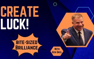 Can You Make Luck at Work, Bite-Sized Brilliance, Ken Okel, Keynote Speaker Miami Orlando Florida