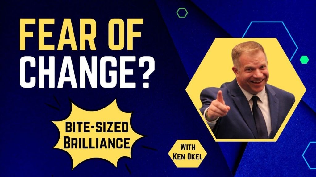 Should We Make a Change in Business, Bite-Sized Brilliance,Ken Okel, Keynote Speaker Miami Orlando Florida