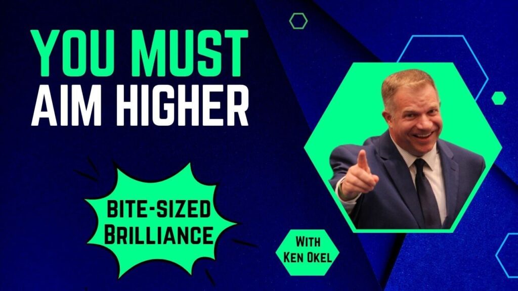 Do You Have Exposure to Higher Standards, Ken Okel, Keynote Speaker Miami Orlando Florida