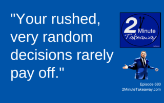 Let's Make Better Decisions, 2 Minute Takeaway Podcast 680, Ken Okel, motivational keynote speaker Orlando Miami Florida