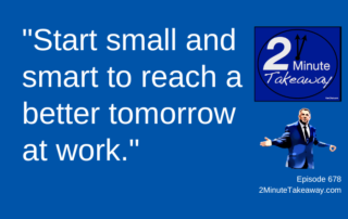 Simple Strategies For Work-Life Balance, 2 Minute Takeaway Podcast 678, Ken Okel motivational keynote speaker Orlando Miami Florida