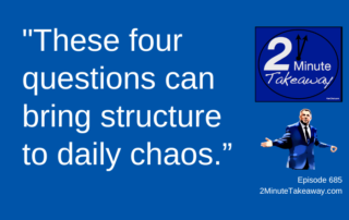 Four Daily Business Questions, 2 Minute Takeaway Podcast 685, Ken Okel motivational keynote speaker Orlando Miami Florida