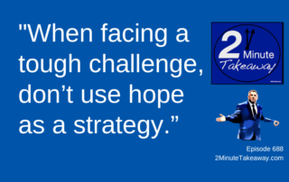 You've Got a Tough Challenge. Now What, 2 Minute Takeaway Podcast 686, Ken Okel motivational keynote speaker Orlando Miami Florida