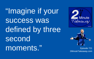 How to Prepare For Your Big Moments at Work, 2 Minute Takeaway Podcast 721, Ken Okel motivational keynote speaker Orlando Miami Florida